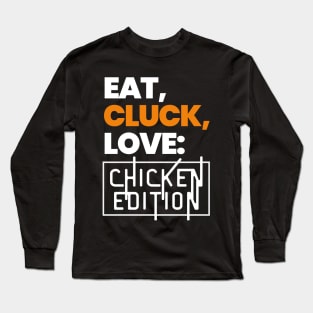 Eat, Cluck, Love! Long Sleeve T-Shirt